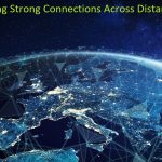 Nurturing Bonds: Building Strong Connections Across Distances