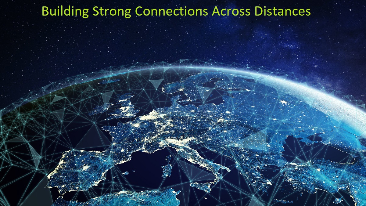 Building Strong Connections Across Distances